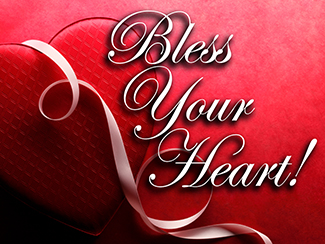 Bless Your Heart!