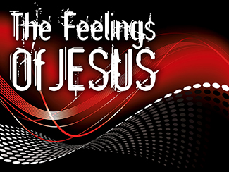 The Feelings Of Jesus!