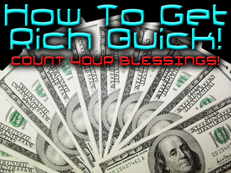 How To Get Rich Quick: Count Your Blessings!