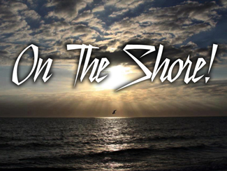 On The Shore!