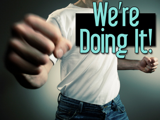 We're Doing It!